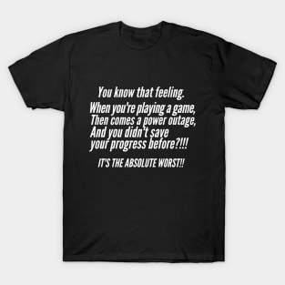 Gamers have it rough. T-Shirt